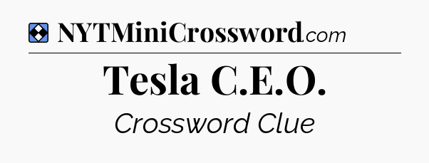 Solution: Tesla C.E.O - NYT Mini Crossword