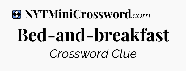 Solution: Bed-and-breakfast - NYT Mini Crossword
