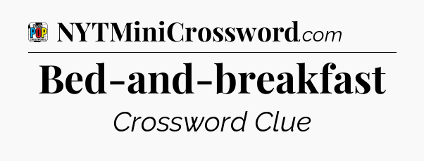 Bed-and-breakfast Crossword Clue