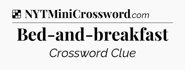 Solution: Bed-and-breakfast - NYT Crossword