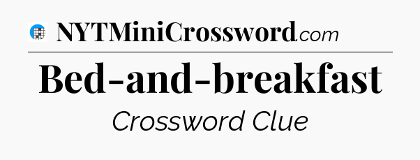 Bed-and-breakfast Crossword Clue