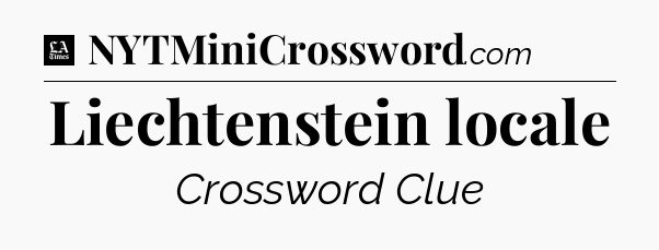 Liechtenstein locale - LA Times Crossword
