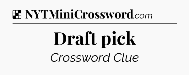 Solution: Draft pick - NYT Crossword
