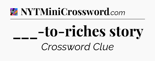 ___-to-riches story Crossword Clue
