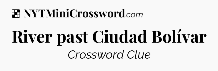 Solution: River past Ciudad Bolívar - NYT Crossword