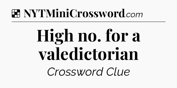 Solution: High no. for a valedictorian - NYT Crossword