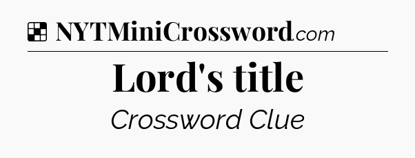 Solution: Lord's title - NYT Crossword