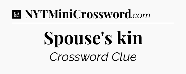 Spouse's kin - LA Times Crossword