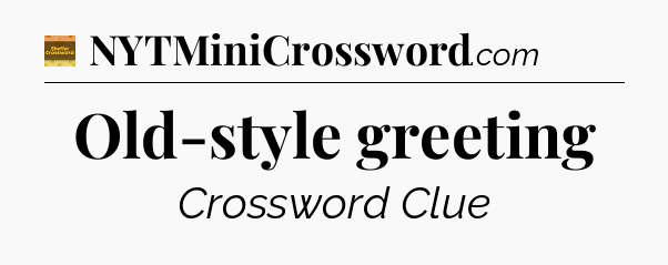 Old-style greeting - Eugene Sheffer Crossword