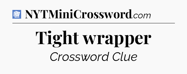 Tight wrapper Puzzle Page Crossword Clue