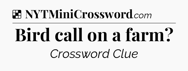 Solution: Bird call on a farm - NYT Crossword
