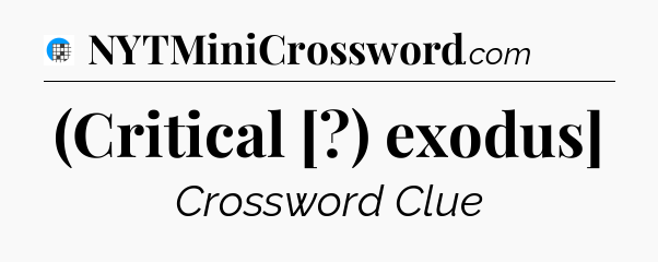 (Critical [?) exodus] Crossword Clue