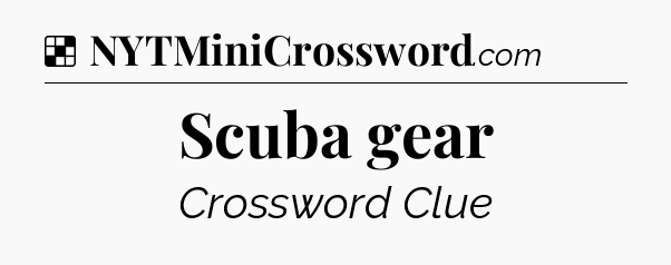 Solution: Scuba gear - NYT Crossword