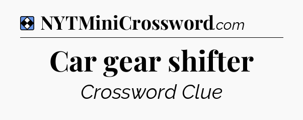 Solution: Car gear shifter - NYT Mini Crossword