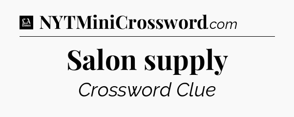 Salon supply - LA Times Crossword