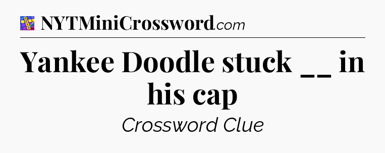 Yankee Doodle stuck __ in his cap Codycross