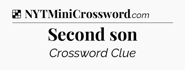 Solution: Second son - NYT Crossword