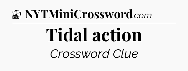 Tidal action - Daily Themed Mini Crossword