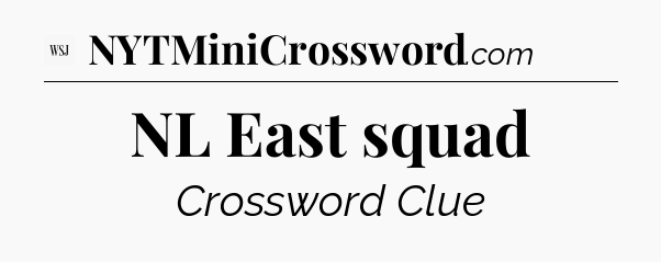NL East squad - WSJ Crossword