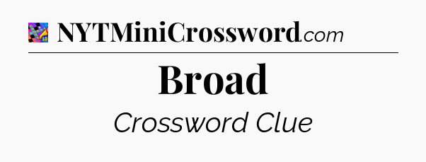 Broad Crossword Clue