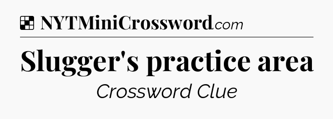 Solution: Slugger's practice area - NYT Crossword