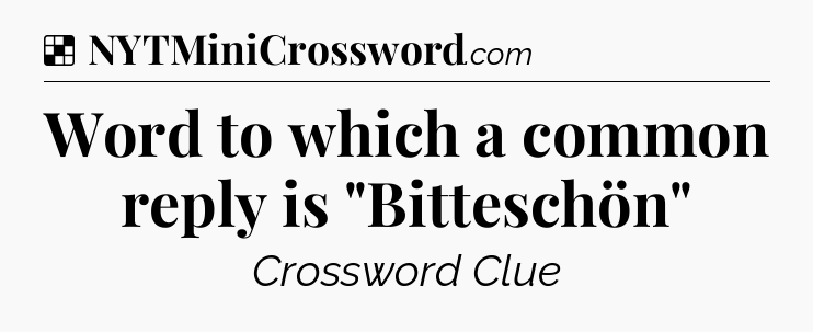 Solution: Word to which a common reply is 