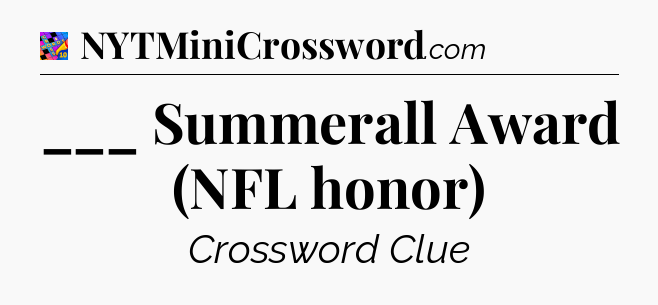 ___ Summerall Award (NFL honor) Crossword Clue