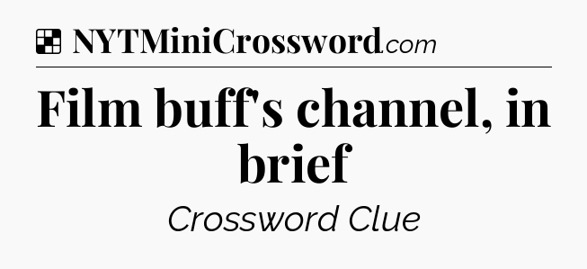 Solution: Film buff's channel, in brief - NYT Crossword