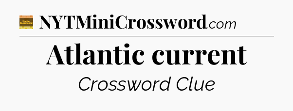 Atlantic current - Eugene Sheffer Crossword