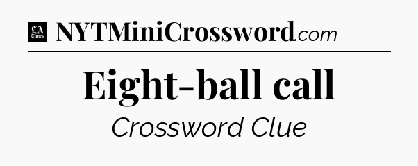 Eight-ball call - LA Times Crossword