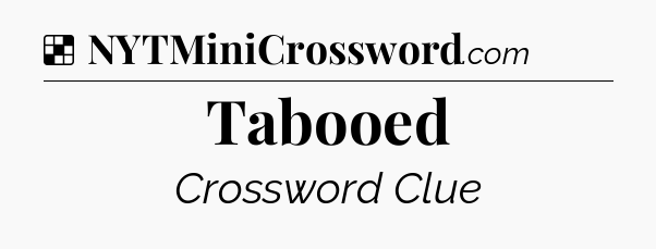 Solution: Tabooed - NYT Crossword