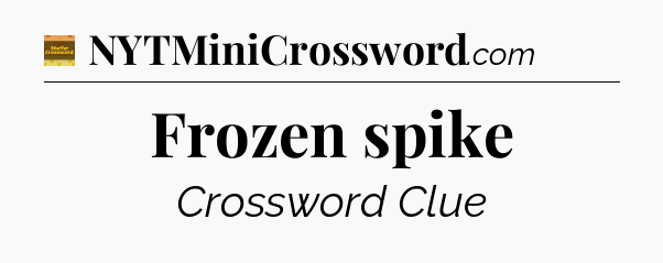 Frozen spike - Eugene Sheffer Crossword
