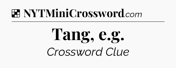 Solution: Tang, e.g - NYT Crossword