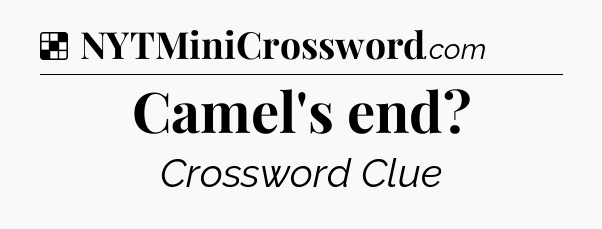 Solution: Camel's end - NYT Crossword