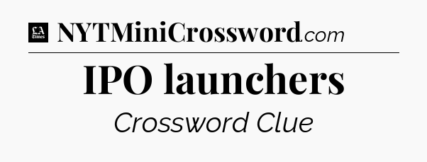 IPO launchers - LA Times Crossword