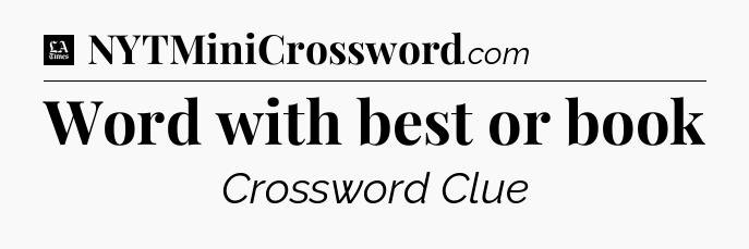 Word with best or book - LA Times Crossword