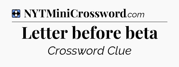 Solution: Letter before beta - NYT Mini Crossword
