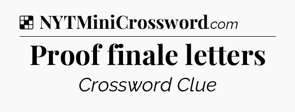 Solution: Proof finale letters - NYT Crossword