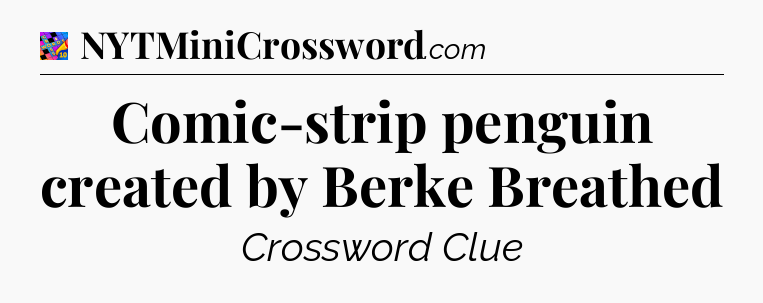 Comic-strip penguin created by Berke Breathed Crossword Clue