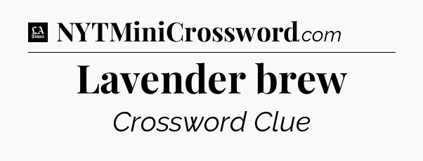 Lavender brew - LA Times Crossword