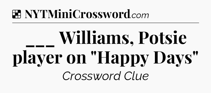 Solution: ___ Williams, Potsie player on 