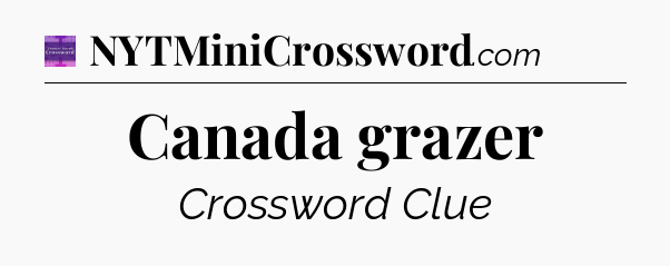 Canada grazer - Thomas Joseph Crossword