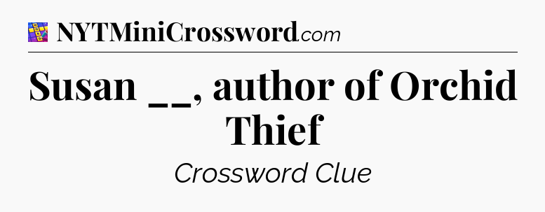 Susan __, author of Orchid Thief Codycross
