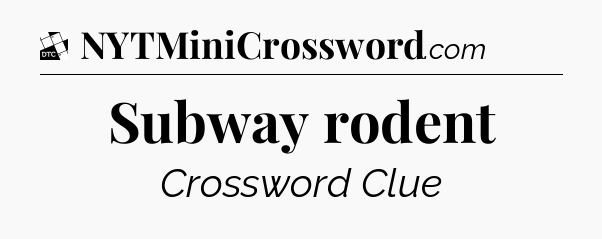 Subway rodent - Daily Themed Classic Crossword