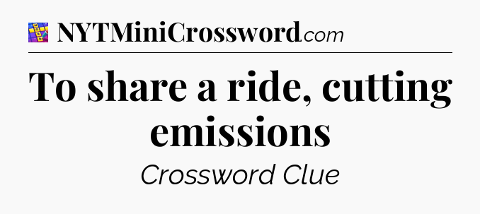 To share a ride, cutting emissions Codycross