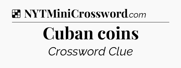 Solution: Cuban coins - NYT Crossword