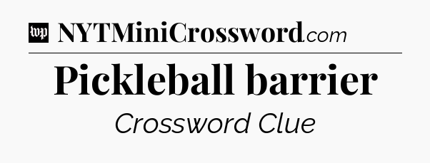 Pickleball barrier Crossword Clue