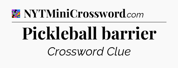 Pickleball barrier Crossword Clue