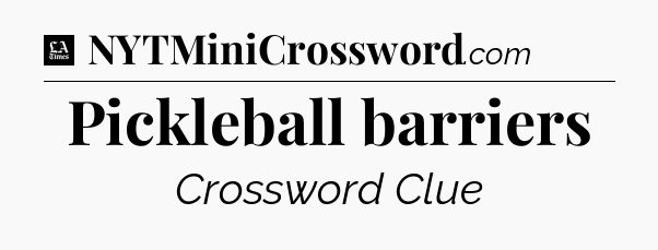 Pickleball barriers - LA Times Crossword
