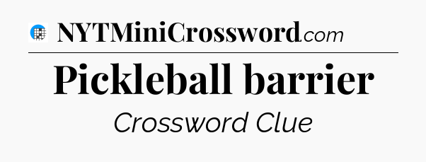 Pickleball barrier Crossword Clue
